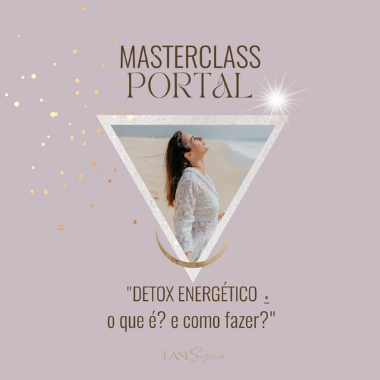 MASTERCLASS - "DETOX ENERGÉTICO ⍚ o que é? e como fazer?"