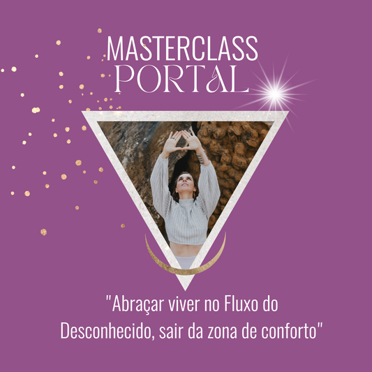 MASTERCLASS "Abraçar viver no Fluxo do Desconhecido, sair da zona de conforto" ⏅