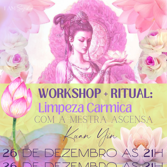 Workshop + Ritual "Queima de Carma com a Mestre Kuan Yin"