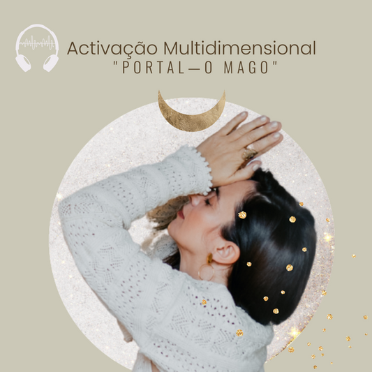 Activação Multidimensional: "Portal—O Mago"