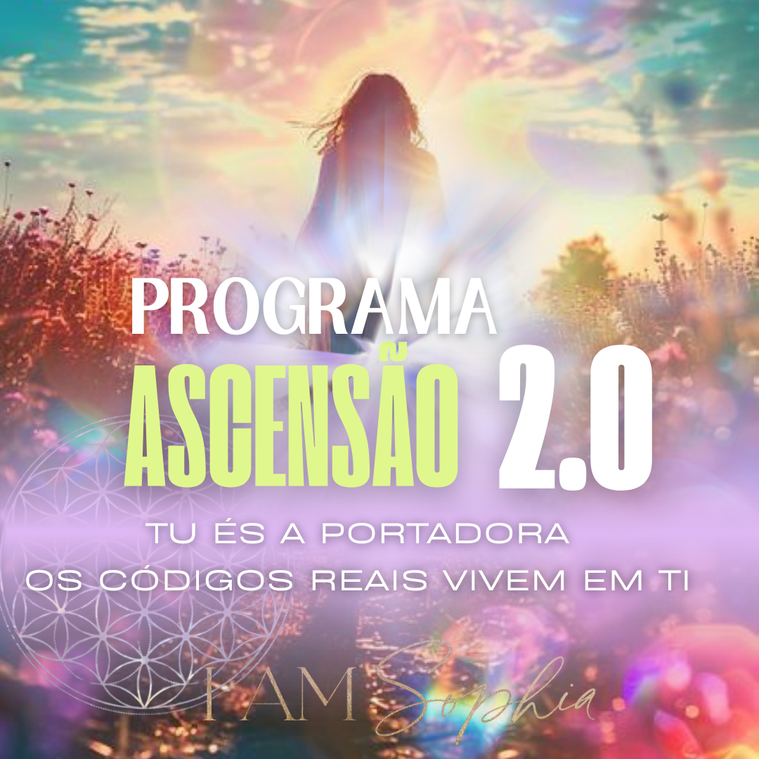 Programa | ASCENSÃO 2.0 - Tu és a Portadora dos Códigos