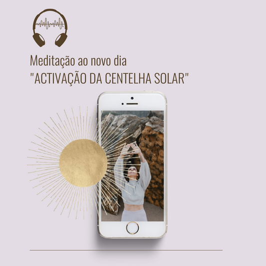 Meditação ao novo dia - "Activação da centelha solar"